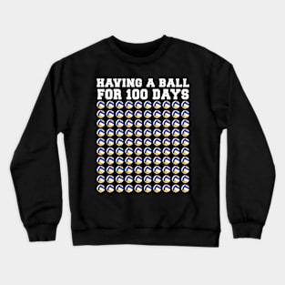 Having A Ball For 100 Days Volleyball Kids Happy 100th Day Crewneck Sweatshirt